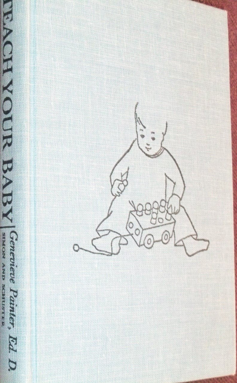 Teach your baby;: A complete tested program of simple daily activities for infants and small children, designed to develop learning abilities to the fullest potential