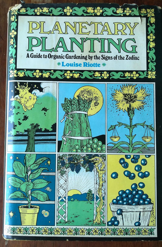 Planetary Planting: A Guide to Organic Gardening by the Signs of the Zodiac and the Phases of the Moon