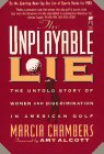 The UNPLAYABLE LIE: THE UNTOLD STORY OF WOMEN & DISCRIMINATION IN AMERICAN GOLF