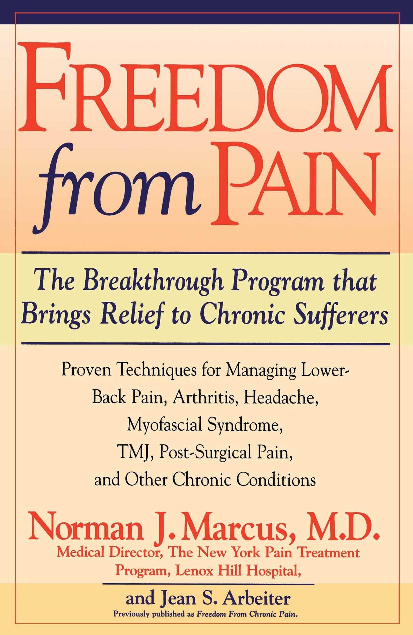 Freedom from Pain: The Breakthrough Method of Pain Relief Based on the New York Pain Treatment Program at Lenox Hill Hospital - 308