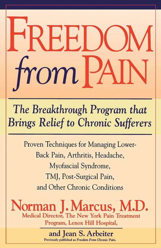 Freedom from Pain: The Breakthrough Method of Pain Relief Based on the New York Pain Treatment Program at Lenox Hill Hospital - 308