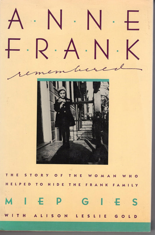 Anne Frank Remembered: The Story of the Woman Who Helped to Hide the Frank Family