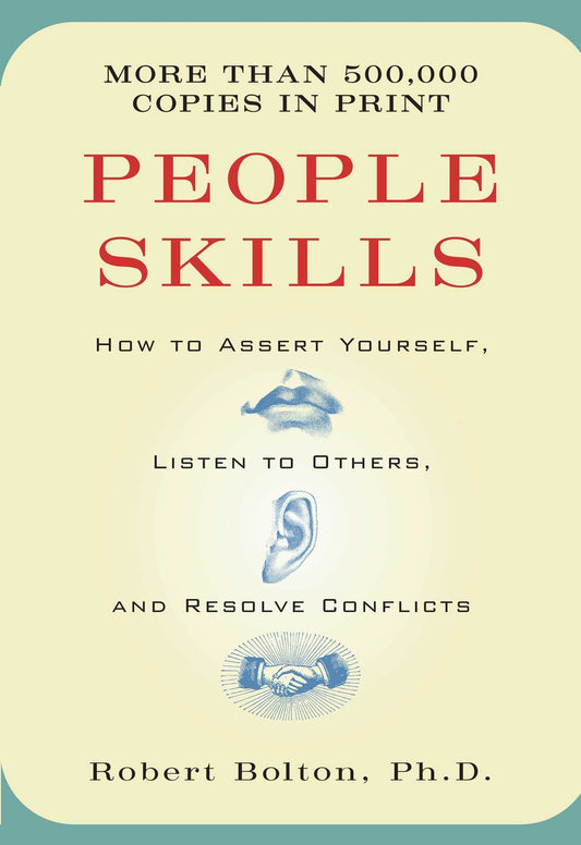 People Skills: How to Assert Yourself, Listen to Others, and Resolve Conflicts - 4185