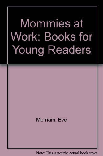 MOMMIES AT WORK (Books for Young Readers)