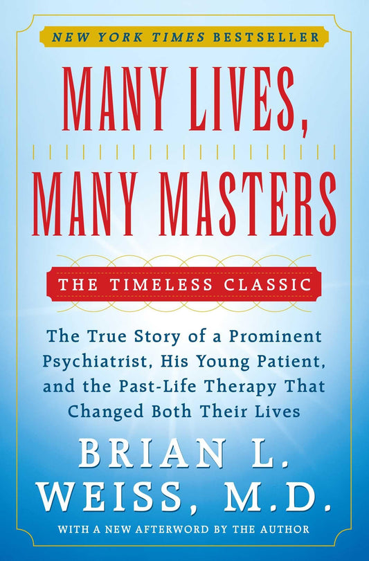 Many Lives, Many Masters: The True Story of a Prominent Psychiatrist, His Young Patient, and the Past-Life Therapy That Changed Both Their Lives - 9367