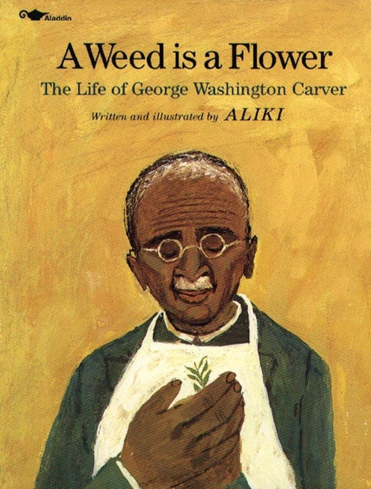 A Weed Is a Flower : The Life of George Washington Carver - 3677