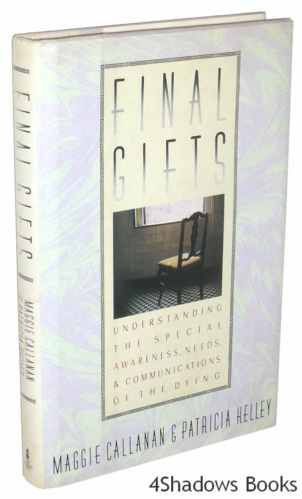 Final Gifts: Understanding the Special Awareness, Needs, and Communications of the Dying