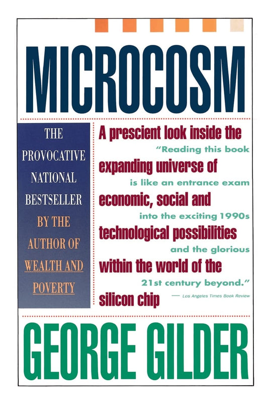 Microcosm: The Quantum Revolution In Economics And Technology
