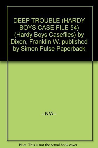 DEEP TROUBLE (HARDY BOYS CASE FILE 54)