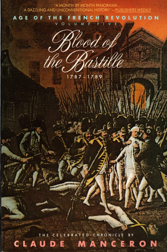 Blood of the Bastille, 1787-1789: From Calonne's Dismissal to the Uprising of Paris (Age of the French Revolution) - 765