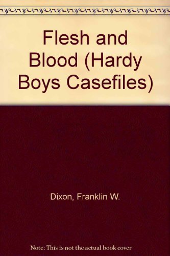 Flesh and Blood (The Hardy Boys Casefiles, No 39)