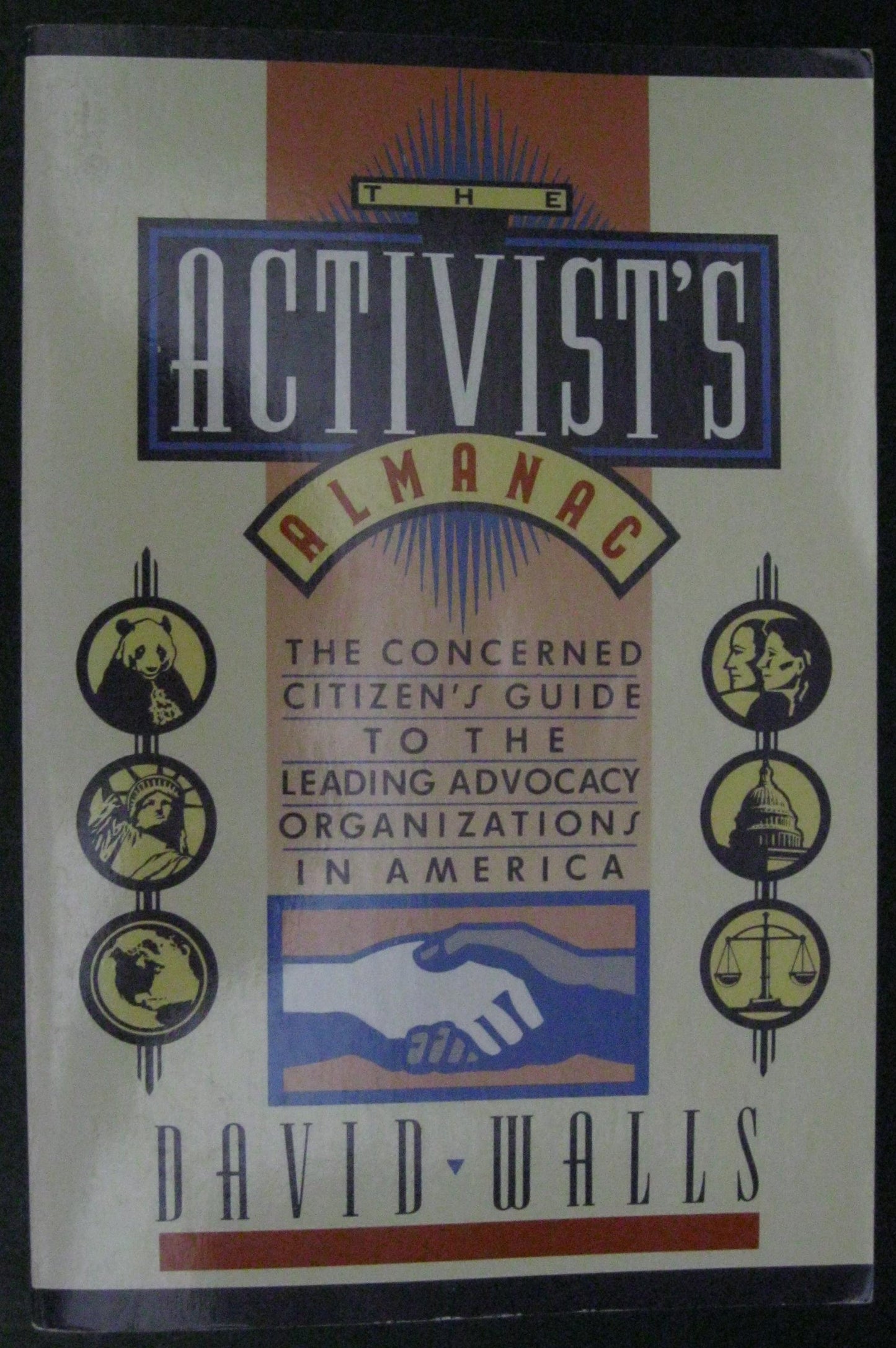 The Activist's Almanac: The Concerned Citizen's Guide to the Leading Advocacy Organizations in America