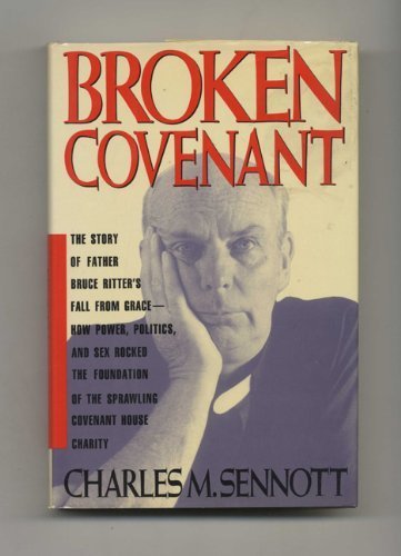 Broken Covenant/the Story of Father Bruce Ritter's Fall from Grace