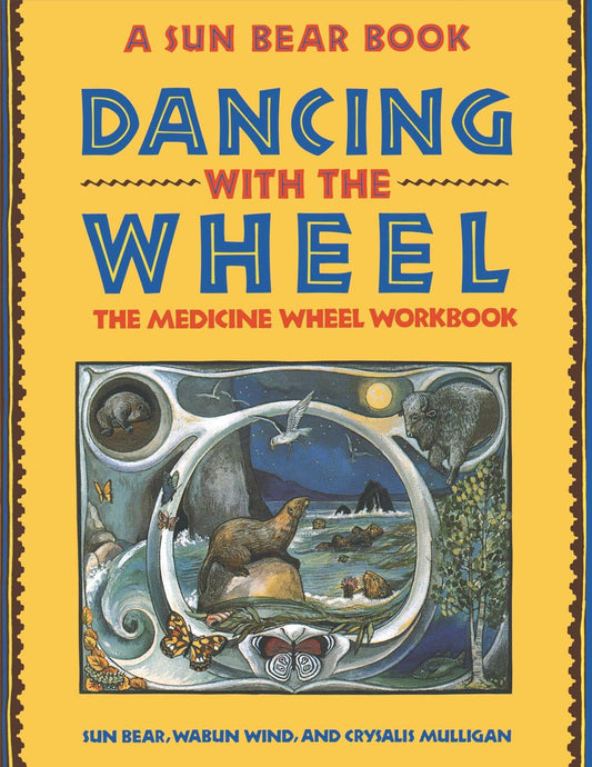 Dancing with the Wheel: The Medicine Wheel Workbook - 6654