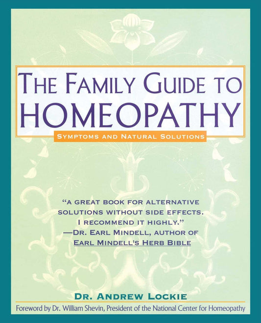 The Family Guide to Homeopathy: Symptoms and Natural Solutions - 7588