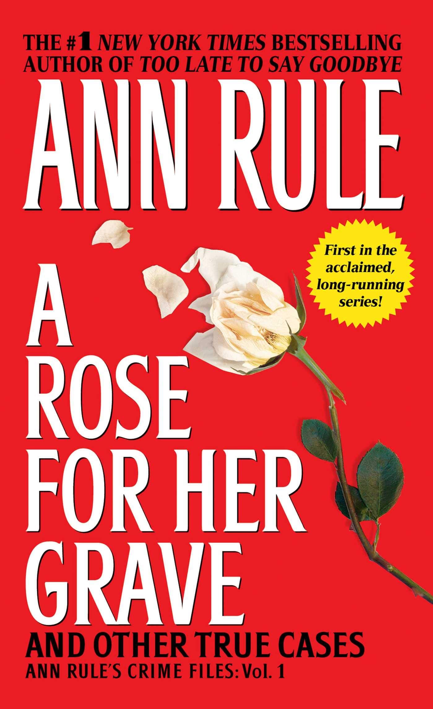 A Rose For Her Grave & Other True Cases (Ann Rule's Crime Files)