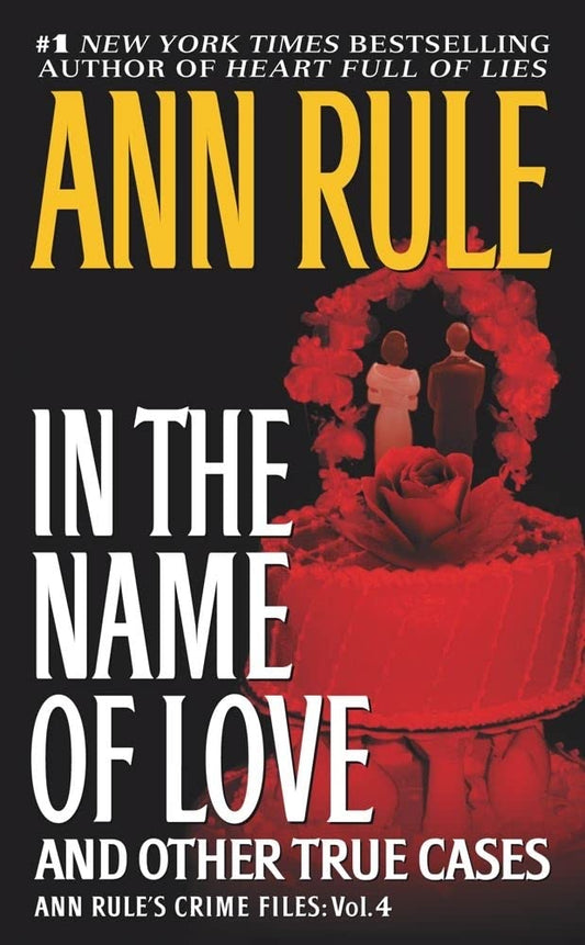 In the Name of Love: Ann Rule's Crime Files Volume 4