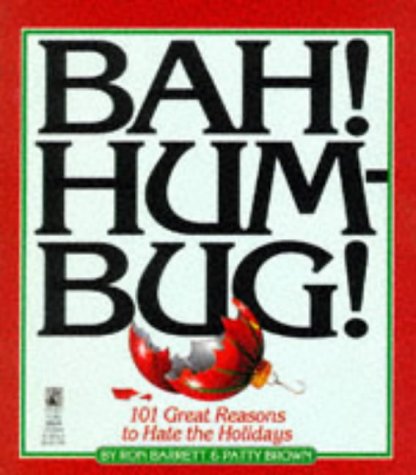 Bah Hum Bug: 101 Reasons to Hate the Holidays: Bah Hum Bug: 101 Reasons to Hate the Holidays