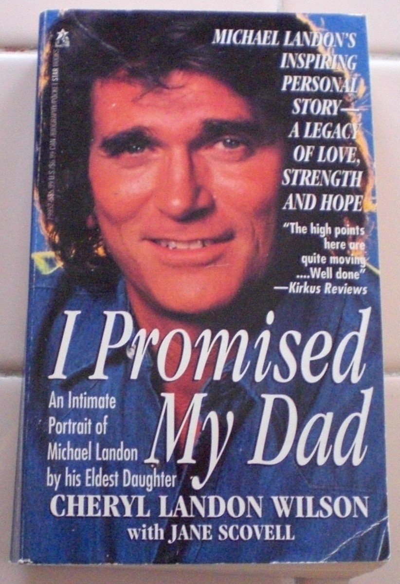 I Promised My Dad : An Intimate Portrait of Michael Landon by his Eldest Daughter