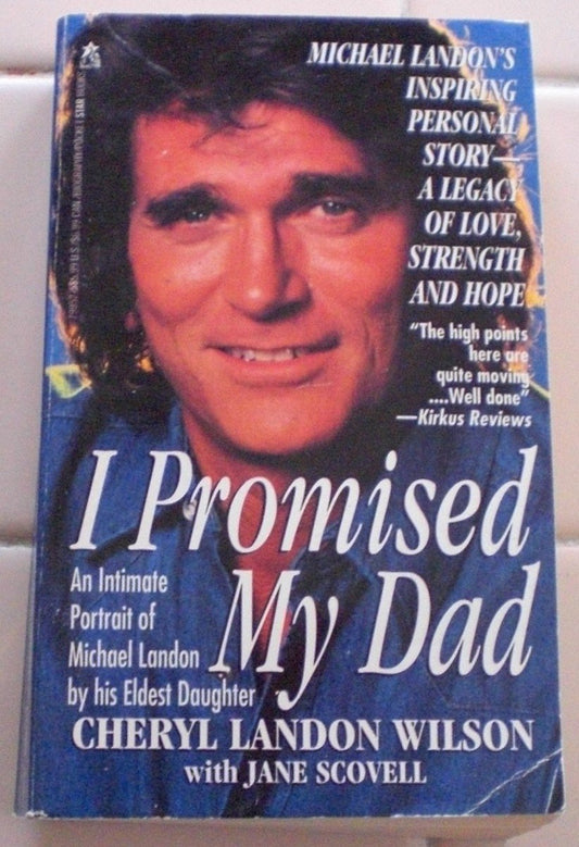 I Promised My Dad : An Intimate Portrait of Michael Landon by his Eldest Daughter