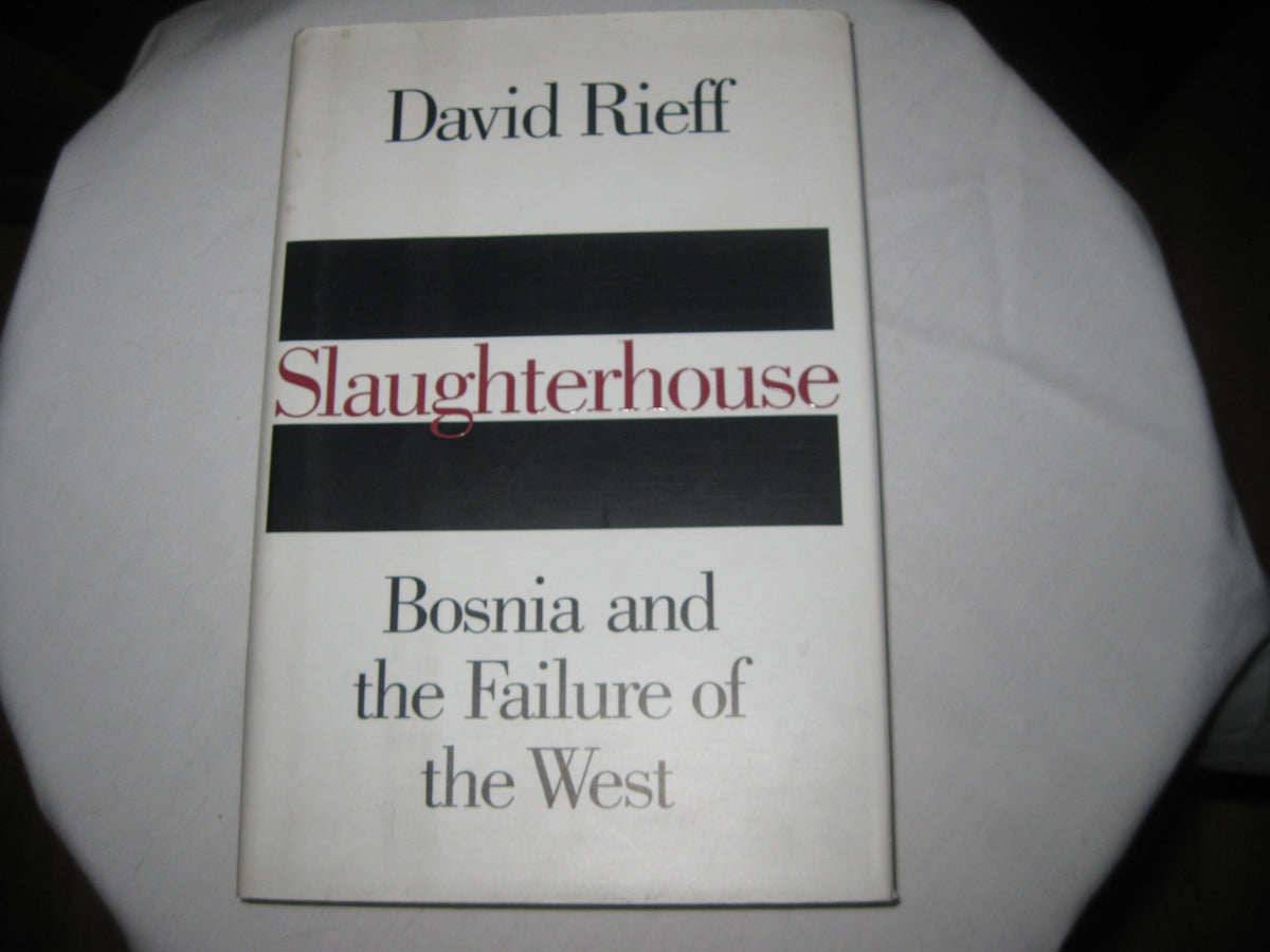 Slaughterhouse: Bosnia and the Failure of the West