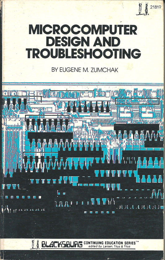 Microcomputer design and troubleshooting (The Blacksburg continuing education series)