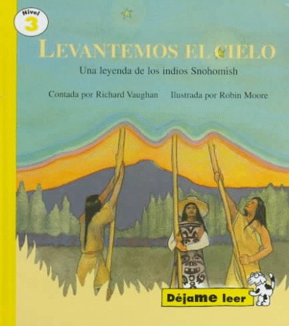 Levantemos El Cielo: Una Leyenda De Los Indios Snohomish (Dejame Leer Series) (Spanish Edition) - 3208