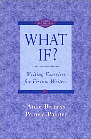 What If? Writing Exercises for Fiction Writers, Second Edition - 2901