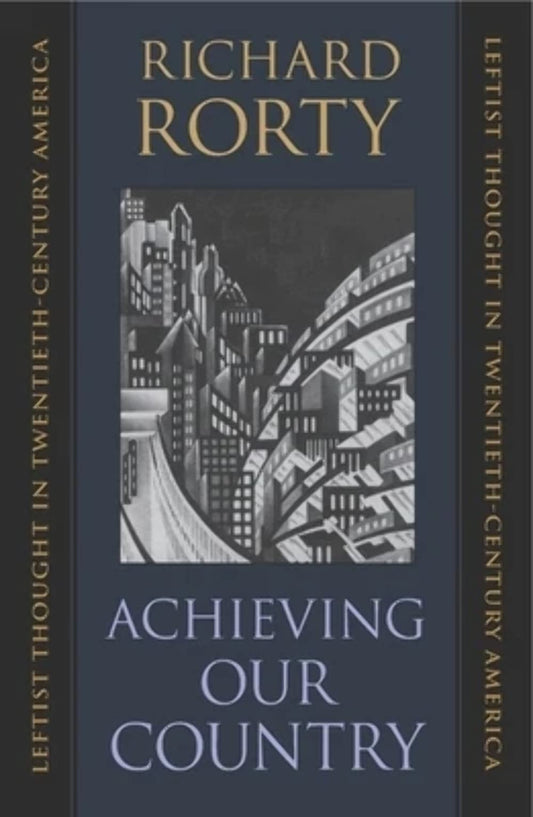 Achieving Our Country : Leftist Thought in Twentieth-Century America