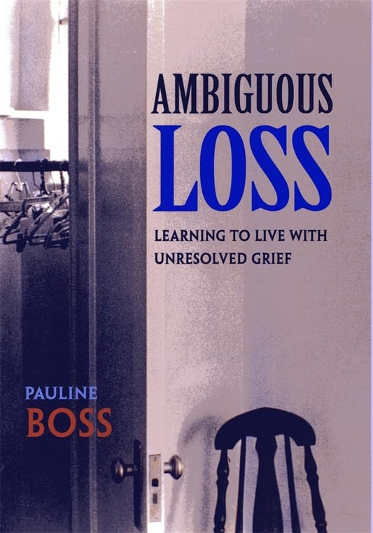 Ambiguous Loss: Learning to Live with Unresolved Grief - 2381