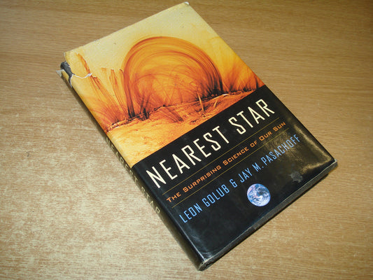 Nearest Star: The Surprising Science of Our Sun