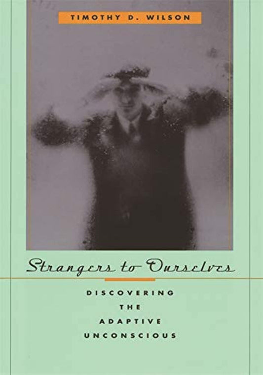 Strangers to Ourselves: Discovering the Adaptive Unconscious - 4534