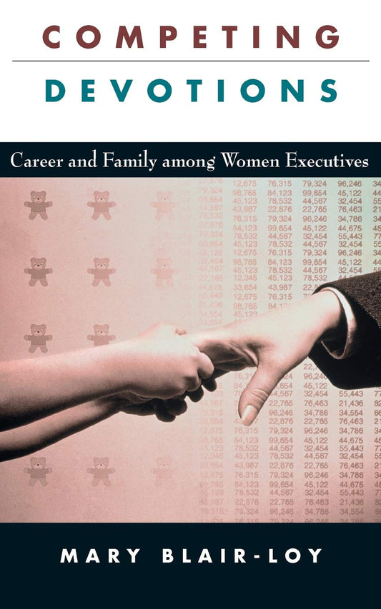 Competing Devotions: Career and Family among Women Executives - 9704
