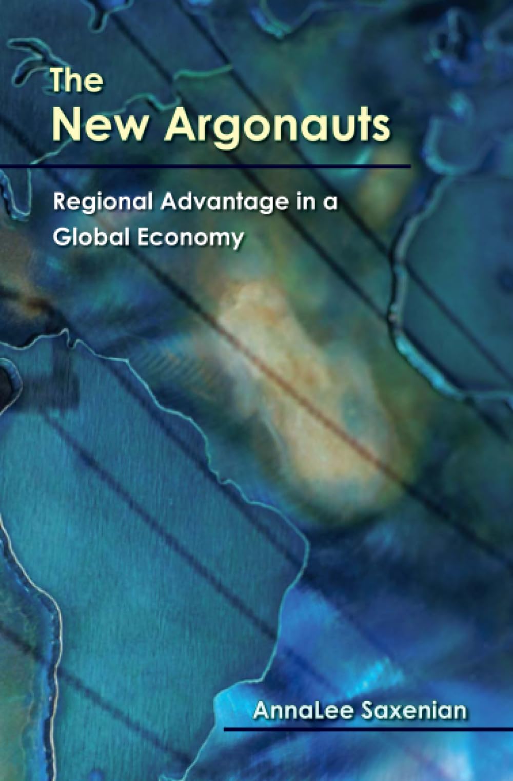 The New Argonauts: Regional Advantage in a Global Economy
