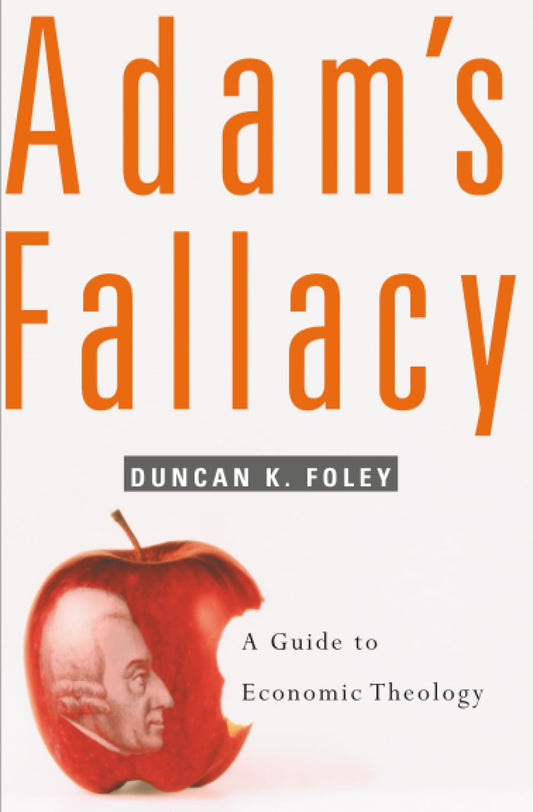 Adam’s Fallacy: A Guide to Economic Theology