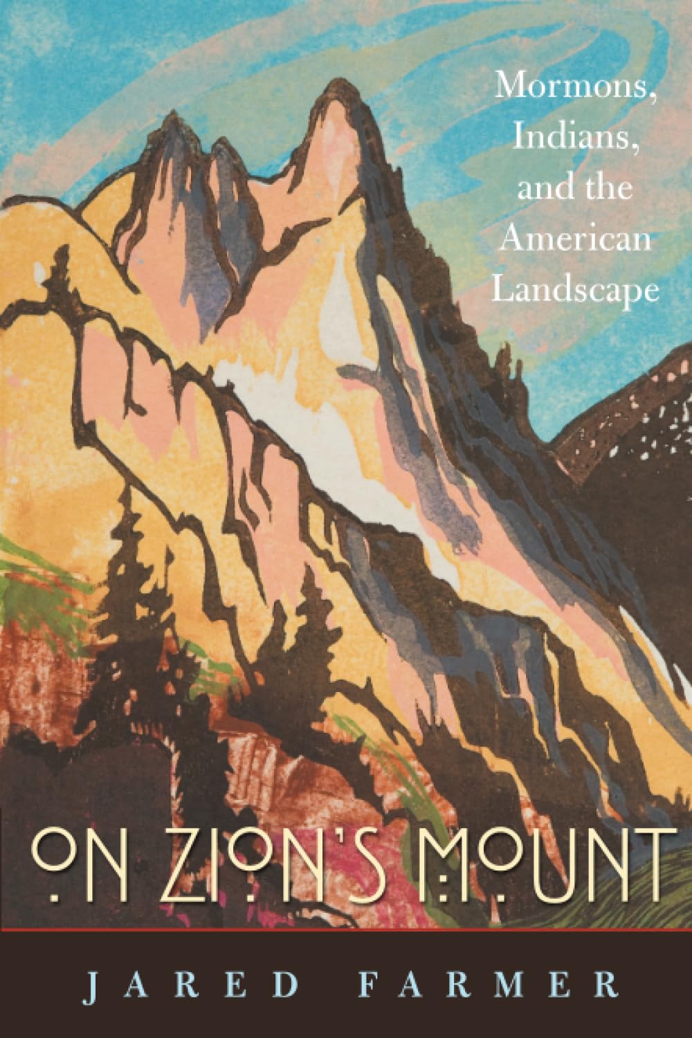 On Zion’s Mount: Mormons, Indians, and the American Landscape