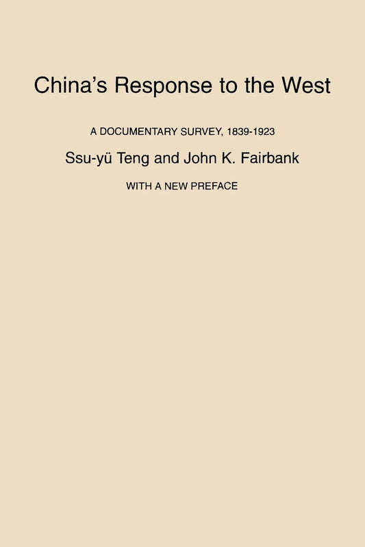 China’s Response to the West: A Documentary Survey, 1839–1923, With a New Preface