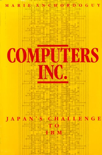 Computers, Inc: Japan's Challenge to IBM