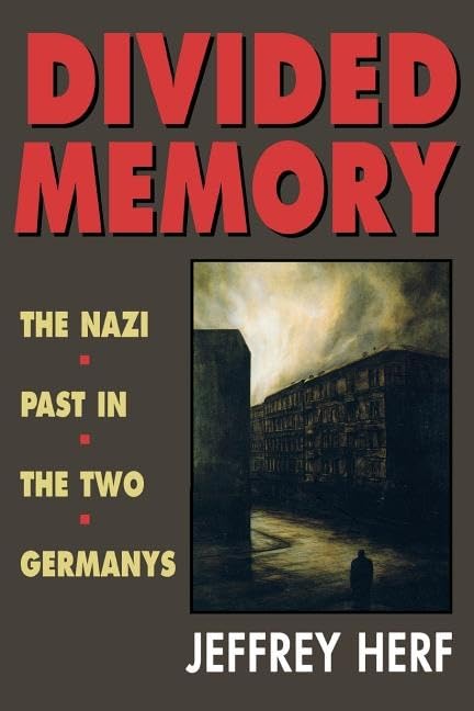 Divided Memory: The Nazi Past in the Two Germanys
