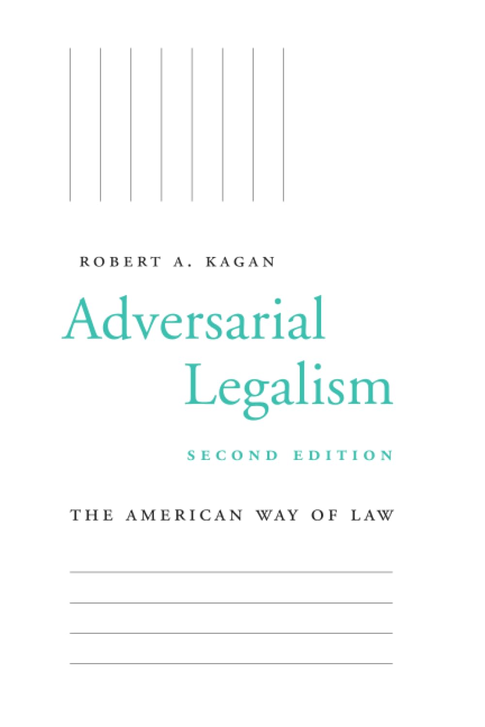 Adversarial Legalism: The American Way of Law, Second Edition