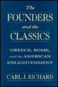 The Founders and the Classics: Greece, Rome, and the American Enlightenment