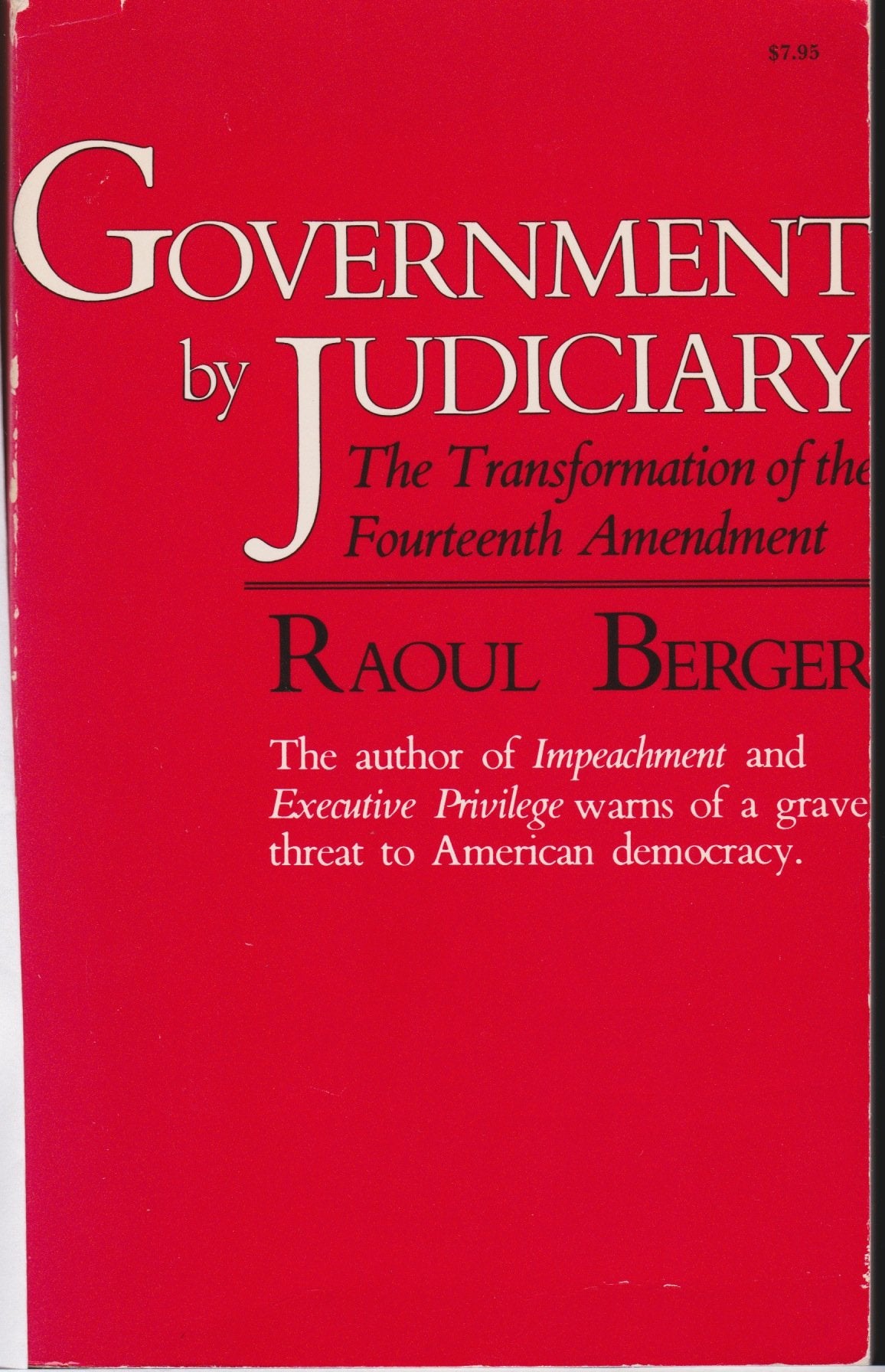 Government by Judiciary: The Transformation of the Fourteenth Amendment