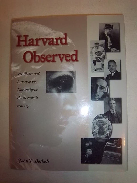 Harvard Observed: An Illustrated History of the University in the Twentieth Century