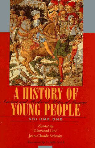 Ancient and Medieval Rites of Passage (Volume I) (A History of Young People in the West)