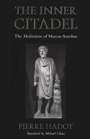The Inner Citadel: The <i>Meditations</i> of Marcus Aurelius