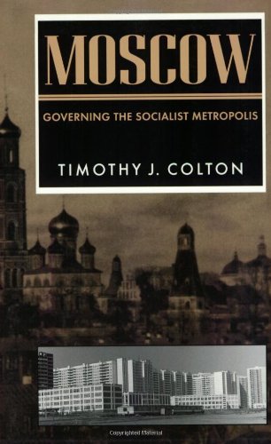 Moscow: Governing the Socialist Metropolis (Russian Research Center Studies)