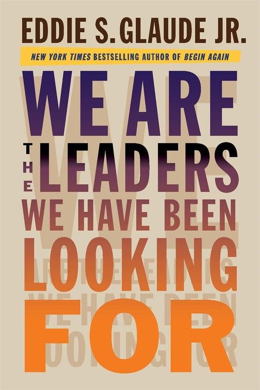 We Are the Leaders We Have Been Looking For (The W. E. B. Du Bois Lectures) - 7474