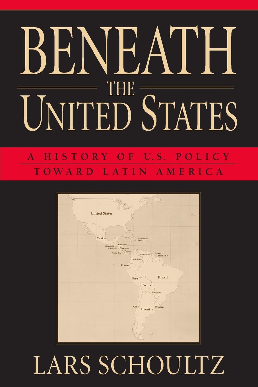 Beneath the United States: A History of U.S. Policy toward Latin America