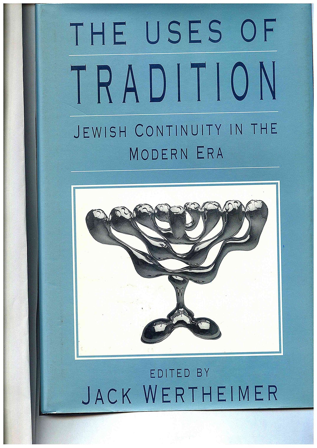 The Uses of Tradition: Jewish Continuity in the Modern Era