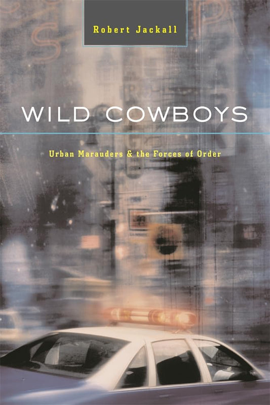 Wild Cowboys: Urban Marauders & the Forces of Order